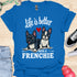 Life is better with a frenchie - V7 - Hmmm T-Shirt